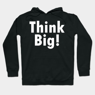 Think Big Hoodie